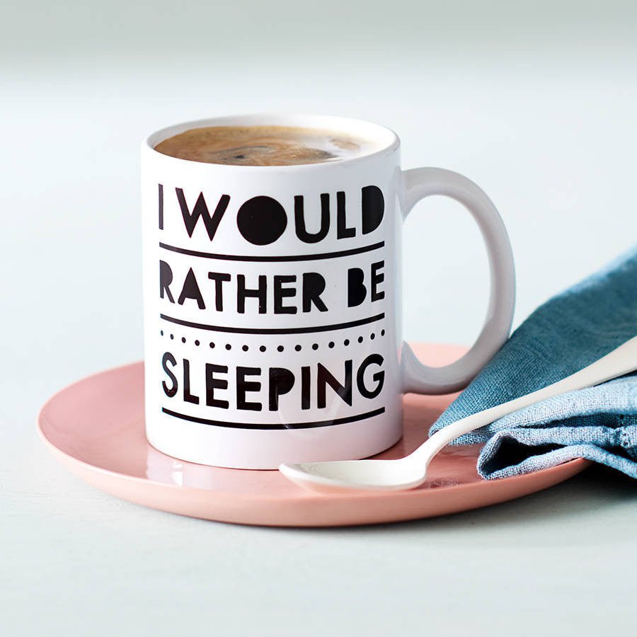 'I Would Rather Be Sleeping' Ceramic Mug - Oakdene Designs