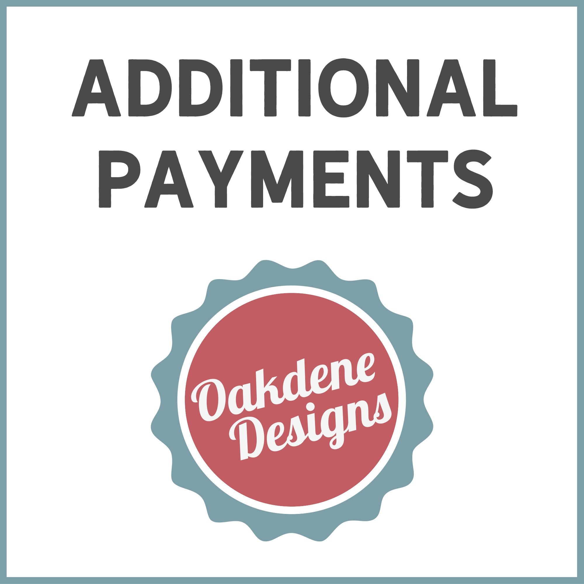 Oakdene Designs Customer Service Additional Payments For Oakdene Designs