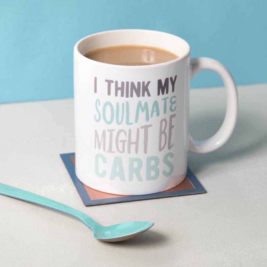 Oakdene Designs Mugs 'I Think My Soulmate Might Be Carbs' Ceramic Mug