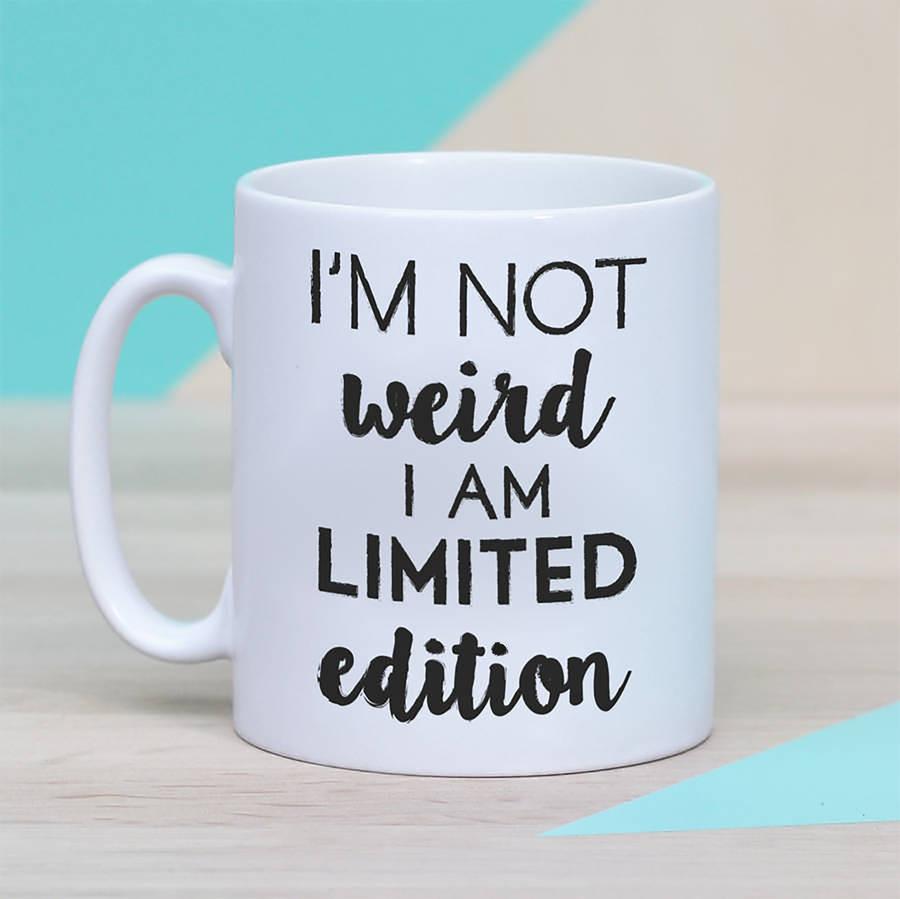 Personalised 'I'm Not Weird I Am Limited Edition' Mug - Oakdene Designs