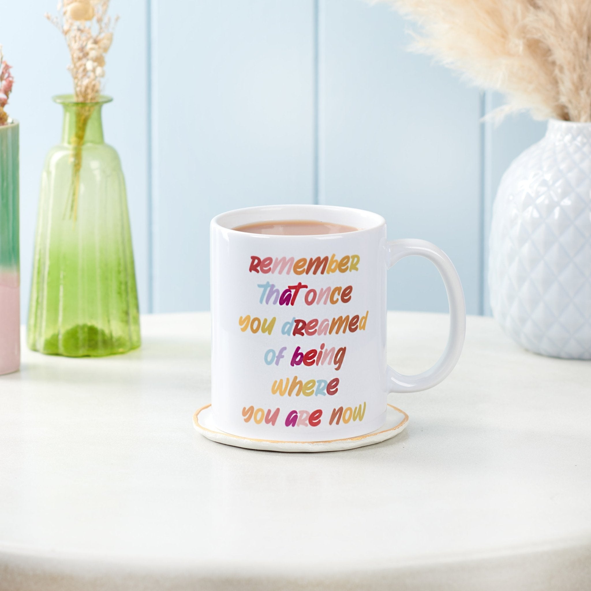 Remember You Dreamed Of Where You Are Now Mug - Oakdene Designs