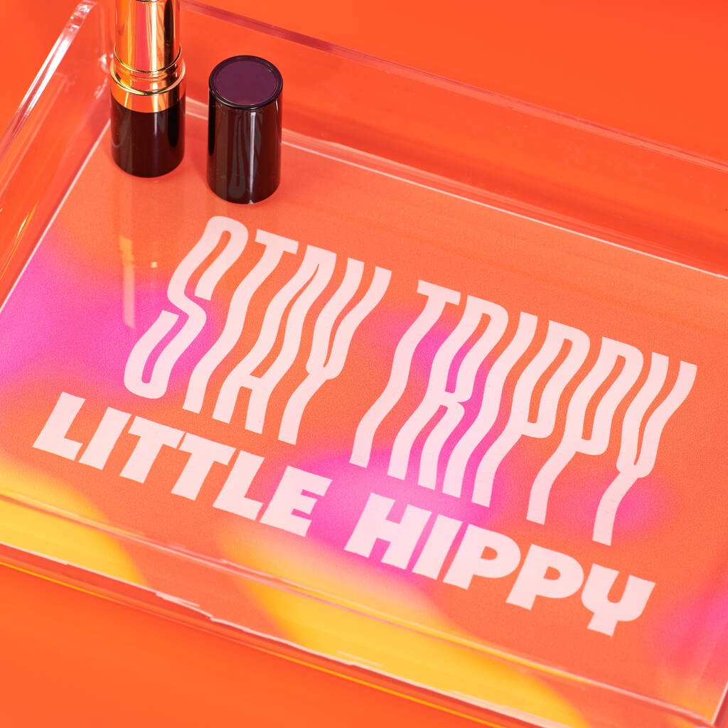 'Stay Trippy Little Hippy' Acrylic Decorative Tray - Oakdene Designs